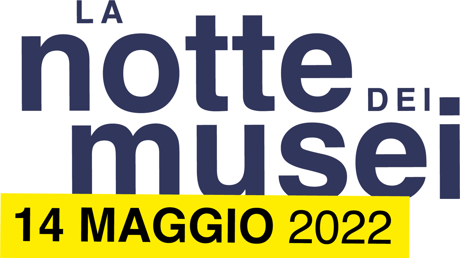 La Notte dei Musei Graphically designed element with the words La Notte dei Musei in blue letters against a white background, and the date 14 maggio 2022 in blue letters against a yellow background