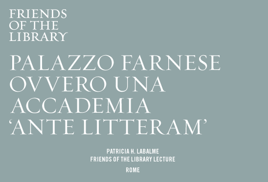 Palazzo Farnese ovvero una Accademia 'ante litteram' Palazzo Farnese ovvero una Accademia 'ante litteram'