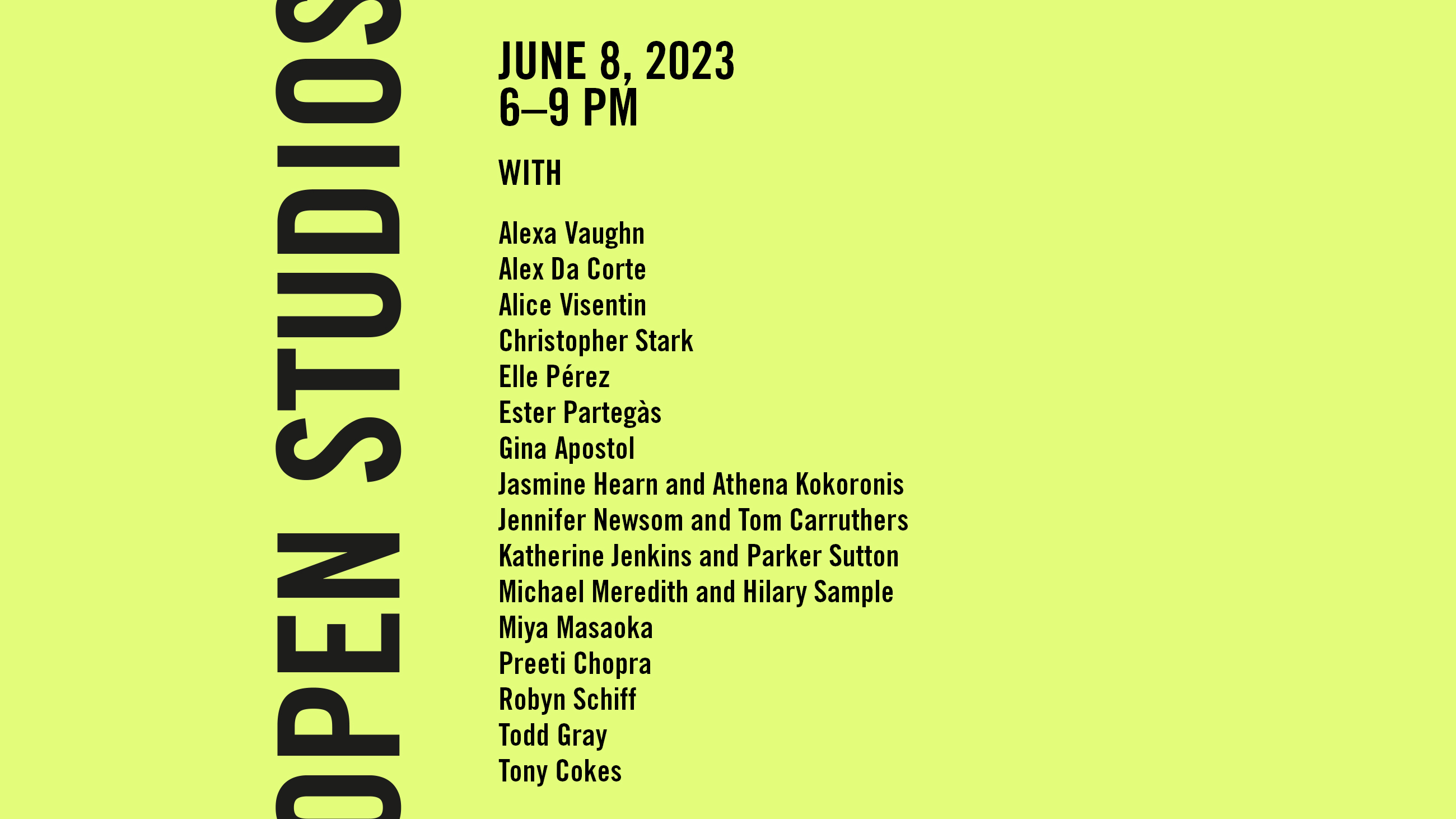 Summer Open Studios 2023 Simple graphic-design element with a lime green background with the words "Open Studios, June 8 2023 6-9 pm" and a list of participating artists' names