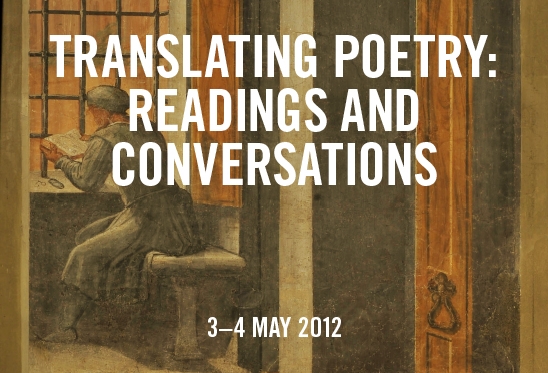 Translating Poetry: Readings and Conversations (3–4 May 2012) Translating Poetry: Readings and Conversations (3–4 May 2012)