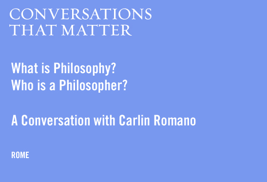 What is philosophy? Who is a philosopher? A Conversation with Carlin Romano