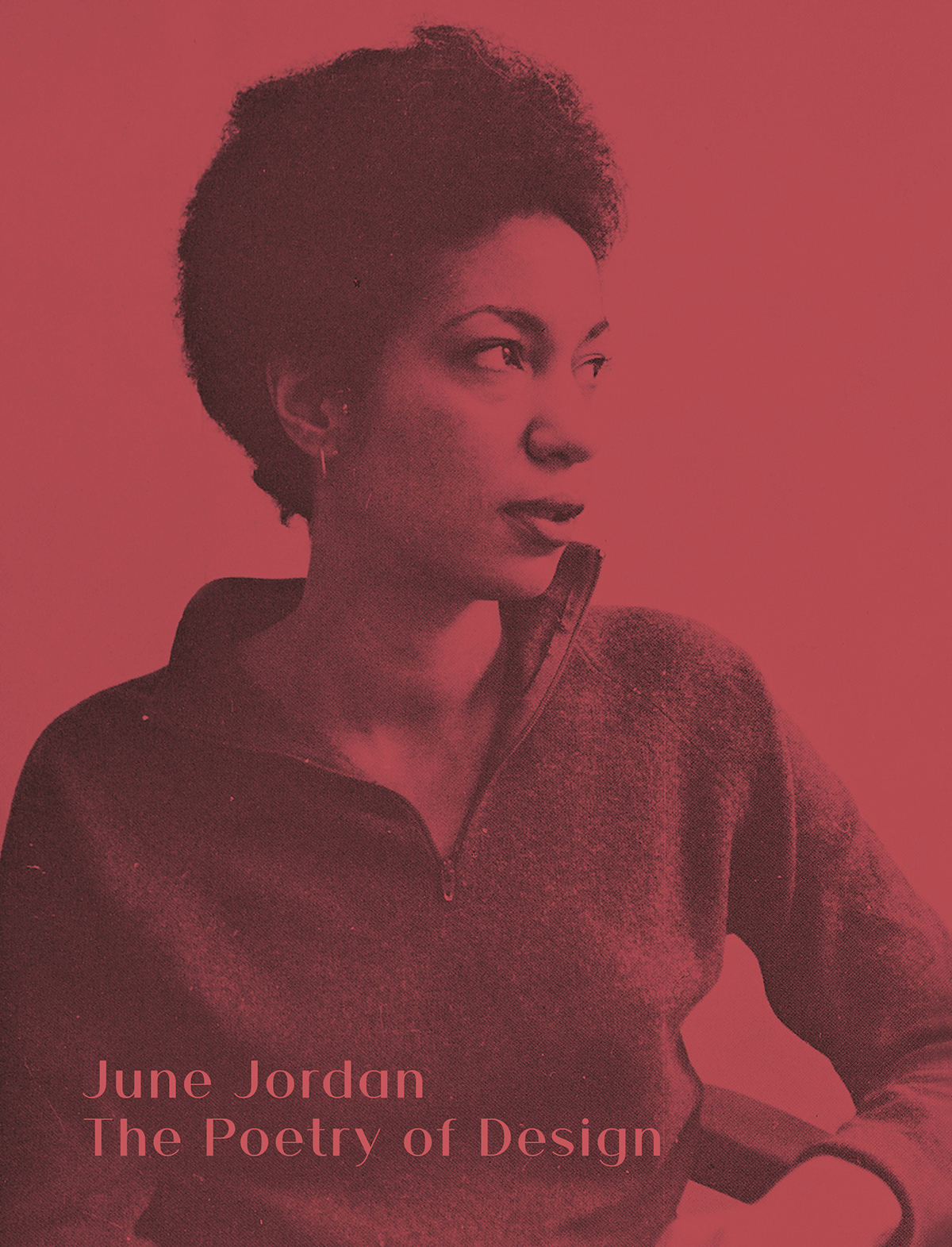 Book cover depicting a monochromatic photograph of a dark skinned woman in profile, covered in a red tint; at bottom left is the book's title: June Jordan The Poetry of Design