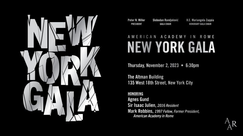 Graphic design element with these silver words on a black background: Peter N. Miller, president, Slobodan Randjelović, Gala Chair, H. E. Mariangela Zappia, Honorary Chair, American Academy in Rome, New York Gala, Thursday, November 2, 2023, 6:30pm, The Altman Building, 135 West 18th Street, New York City, Honoring Agnes Gund, Sir Isaac Julien, 2016 Resident, Mark Robbins, 1997 Fellow, former President, American Academy in Rome