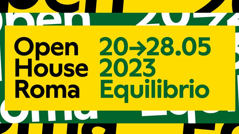 Graphic design element in green, yellow, and black with the words Open House Roma 20-28.05 2023 Equilibrio