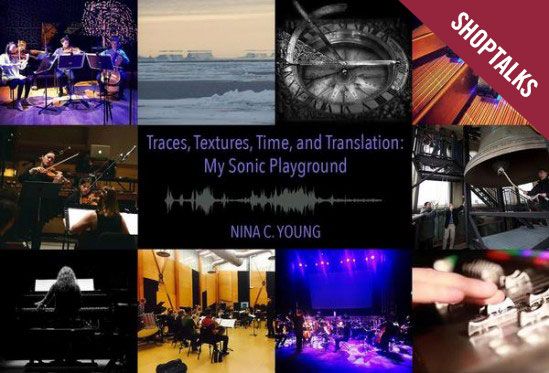 Nina C. Young - Traces, Textures, Time, and Translation: My Sonic Playground