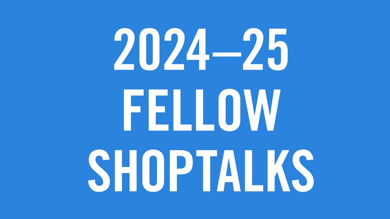 White letters on a blue background that read 2024-25 Fellow Shoptalks