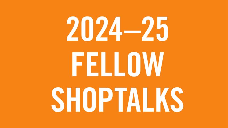 White letters on a orange background that read 2024-25 Fellow Shoptalks